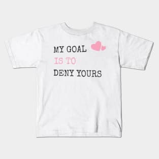 My Goal Is To Deny Yours Heart Defender Kids T-Shirt